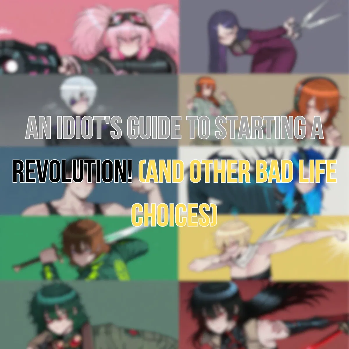 Avatar of An Idiot's Guide to Starting a Revolution! (and Other Bad Life Choices) | 300 Follower Special!