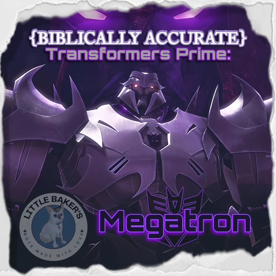 Avatar of {BIBLICALLY ACCURATE TFP} Megatron