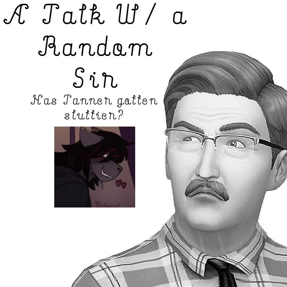 Avatar of A Talk w/ a Random Sir: Has Tanner Gotten Sluttier?