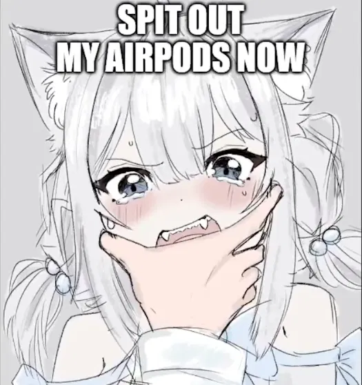 Avatar of Cat girl ate your air pods 