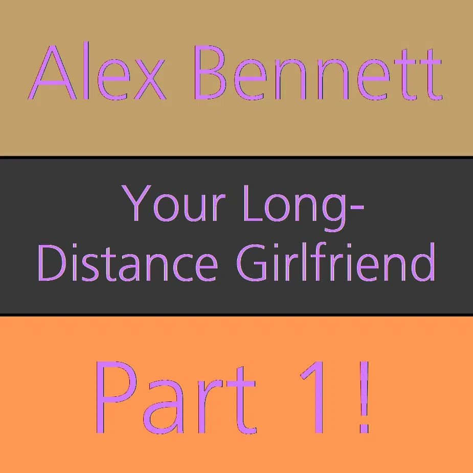 Avatar of Leaving Your Long-Distance Girlfriend | Alex Bennett