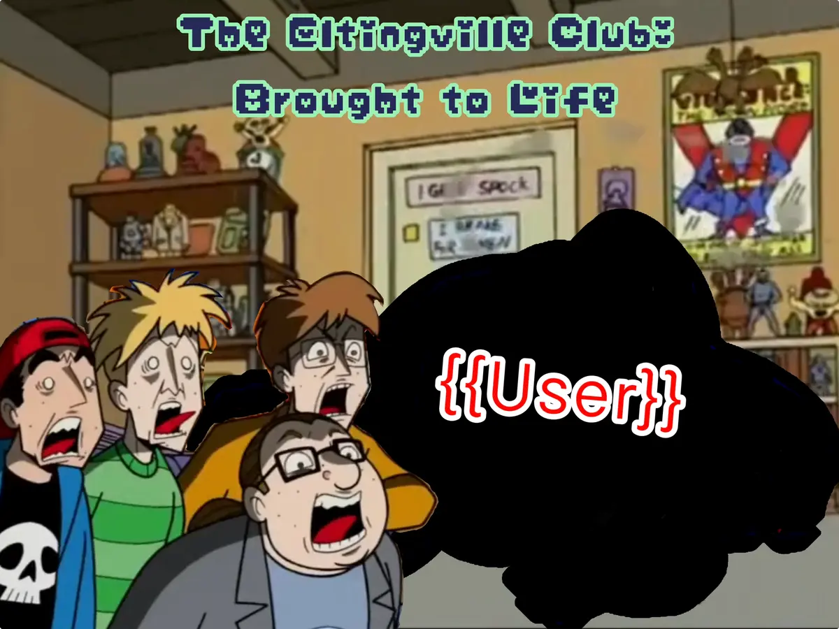 Avatar of The Eltingville Club: Isekai’ed?! — {{User}} Brought to life?!