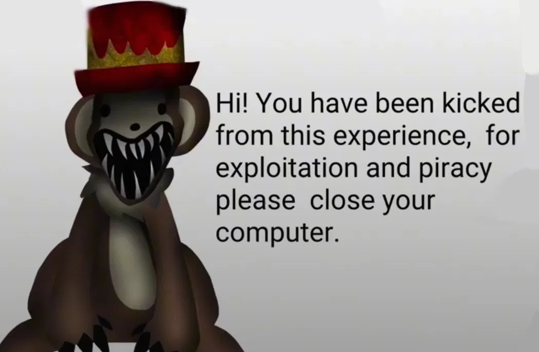 Avatar of Hi! You have been kicked from this experience, for exploitation and piracy please close your computer.