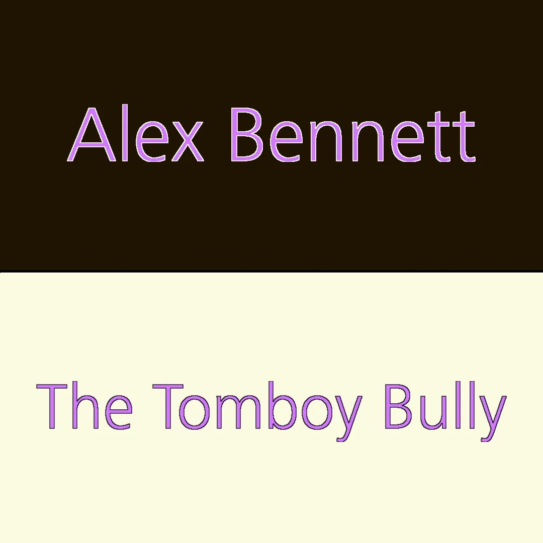 Avatar of The Tomboy Bully | Alex Bennett