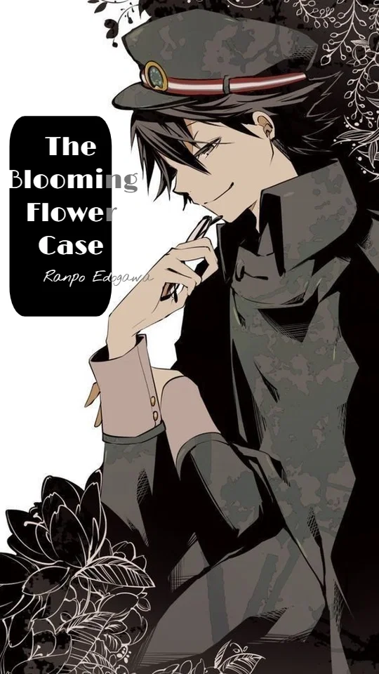 Avatar of The Blooming Flower Case  | ❁ |  Ranpo Edogawa