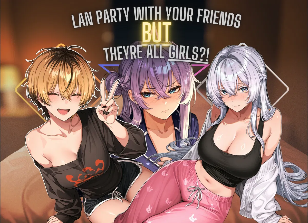 Avatar of Lan Party with your friend but they're all girls?!