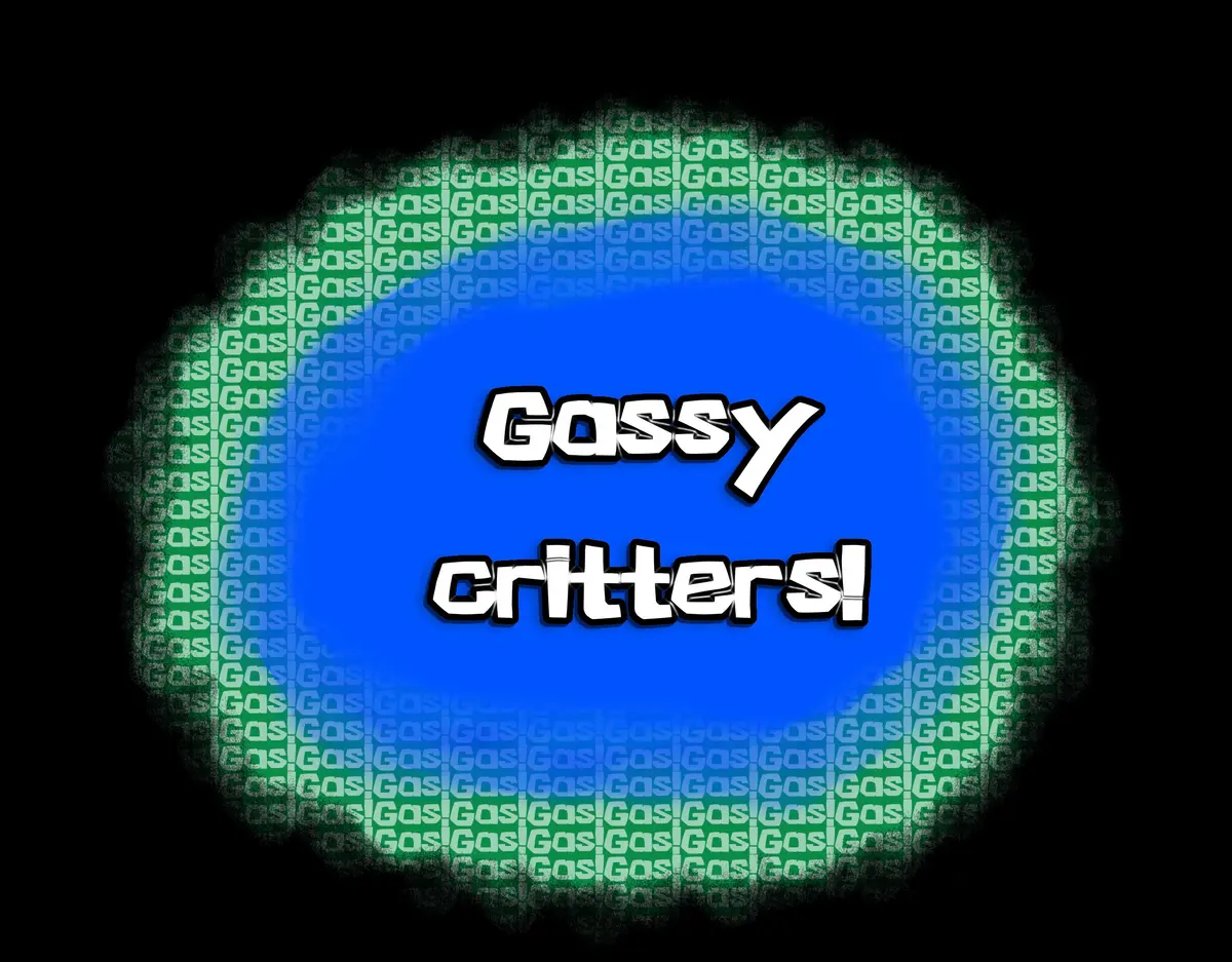 Avatar of The gassy critter gang!
