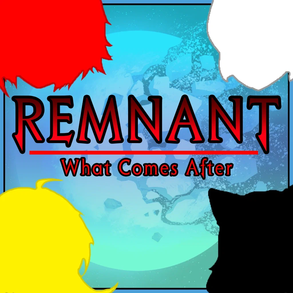Avatar of Remnant AU | What Comes After