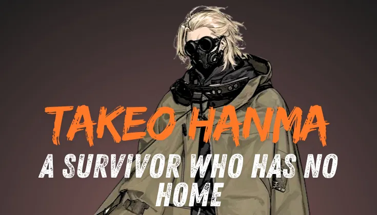 Avatar of Takeo Hanma - A survivor who has no home