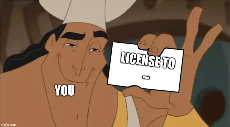 Avatar of You got a blank license to... 