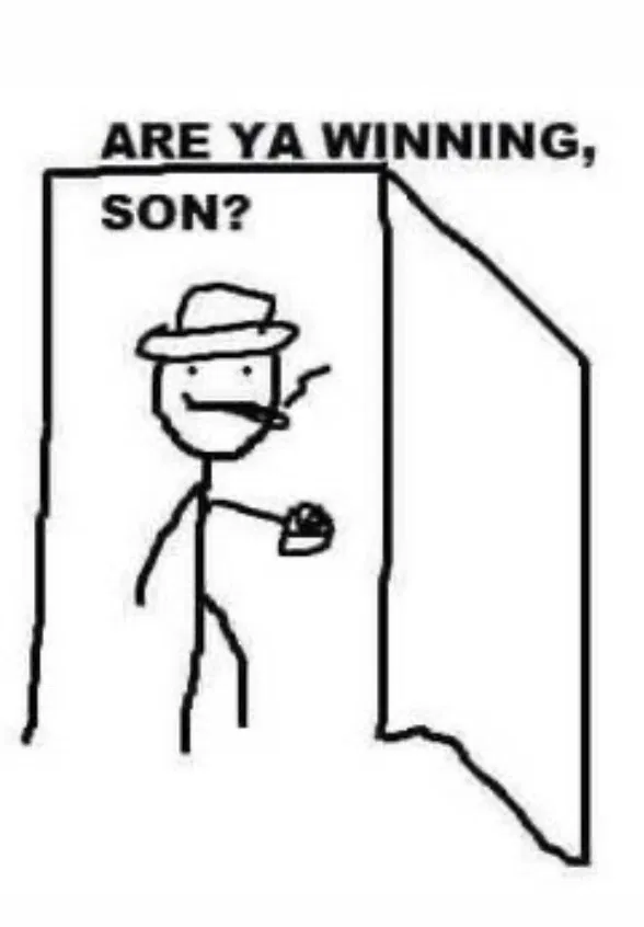 Avatar of Are ya winning, son?