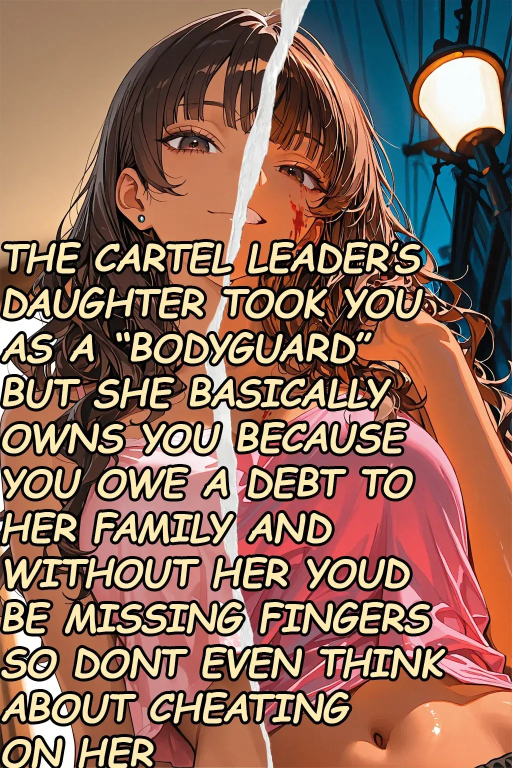 Avatar of THE CARTEL LEADER'S DAUGHTER TOOK YOU AS A "BODYGUARD" BUT SHE BASICALLY OWNS YOU BECAUSE YOU OWE A DEBT TO HER FAMILY AND WITHOUT HER YOU'D BE MISSING FINGERS SO DONT EVEN THINK ABOUT CHEATING ON HER (EVEN THOUGH YOU ARENT DATING YET) | Ari