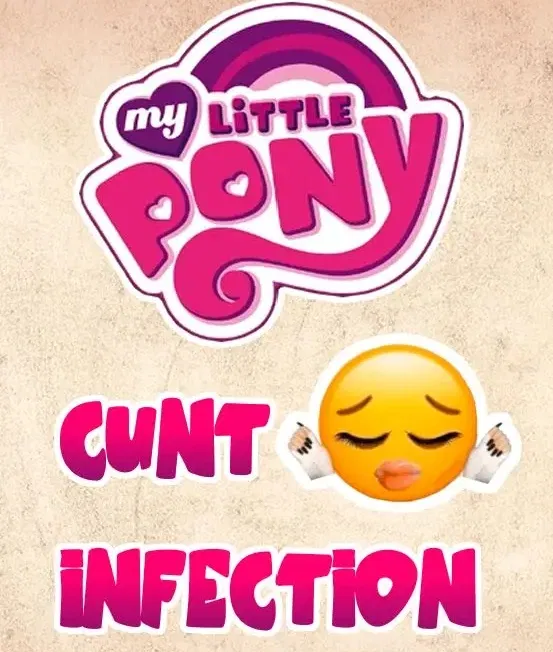 Avatar of Mlp- Cunt Infection (Good grief I'm scraping bottom of the barrel here)