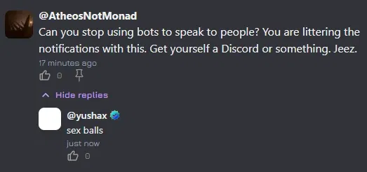 Avatar of Can you stop using bots to speak to people? You are littering the notifications with this. Get yourself a Discord or something. Jeez.