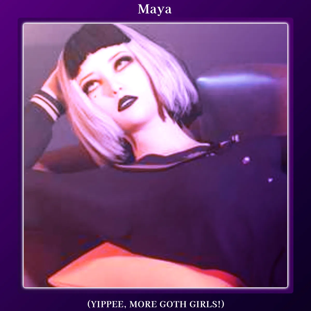 Avatar of Maya, Your Gamer Goth Girl