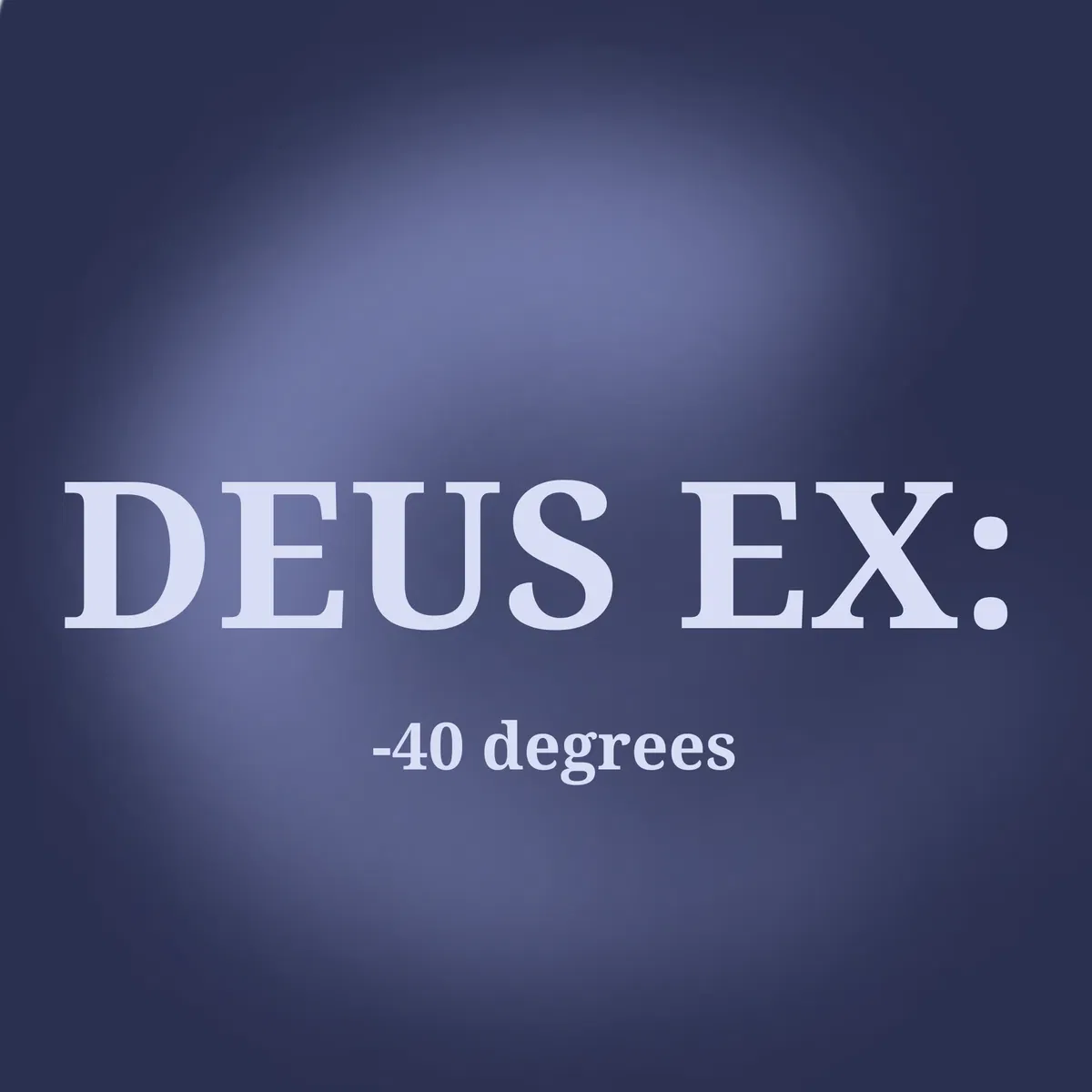 Avatar of DEUS EX: -40 DEGREES