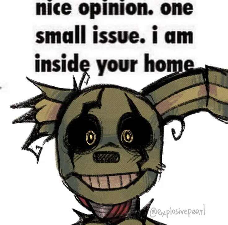 Avatar of Springtrap [Hungry home invader!! /jk] [He just got into your house]