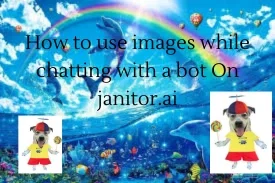 Avatar of How to use images while chatting with a bot on janitor.ai