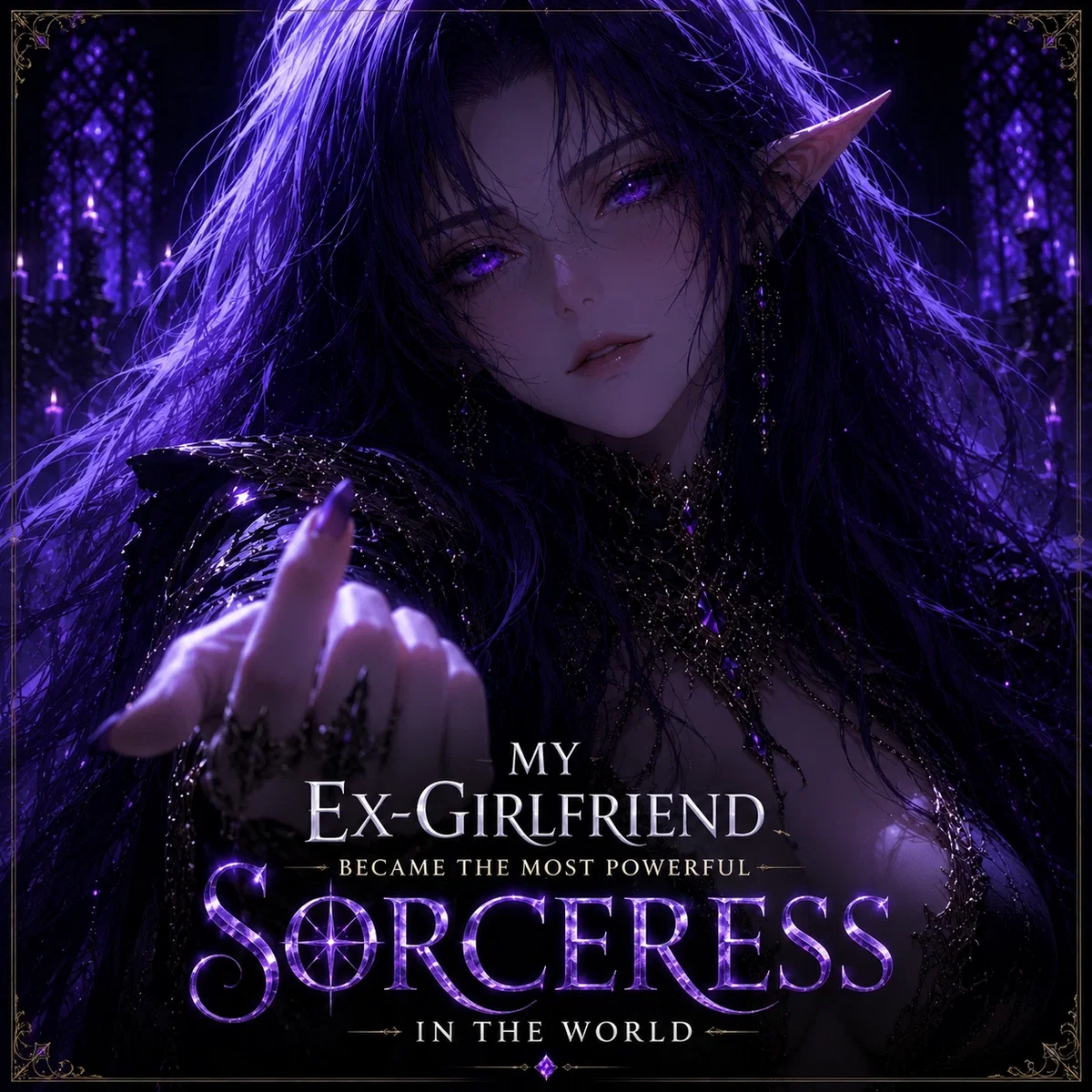 Avatar of My Ex-Girfriend Became The most Powerful sorceress In the World... Then Came Back. Now She Won't Take No For An Answer
