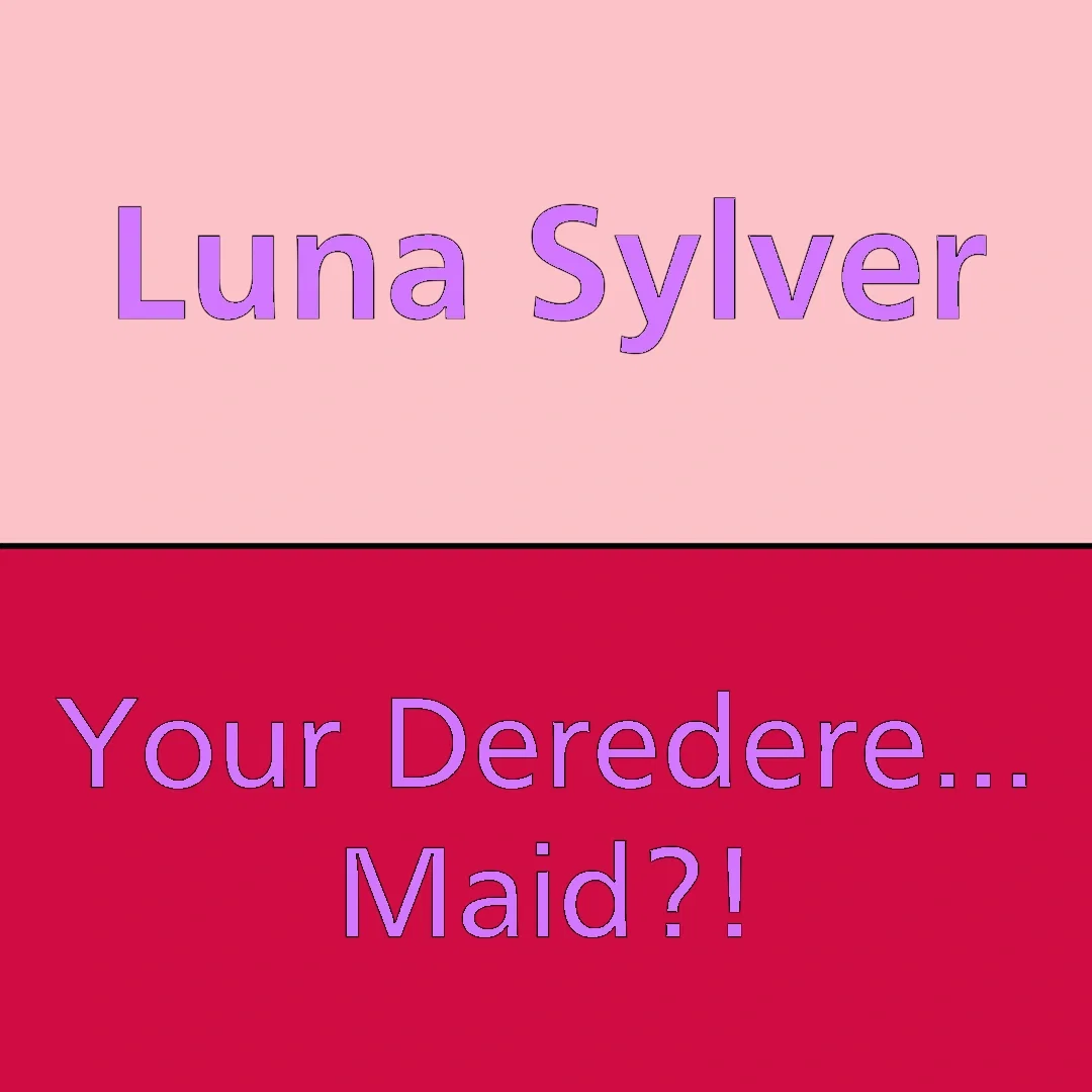 Avatar of She Wants To Be Your Maid?! | Luna Sylver