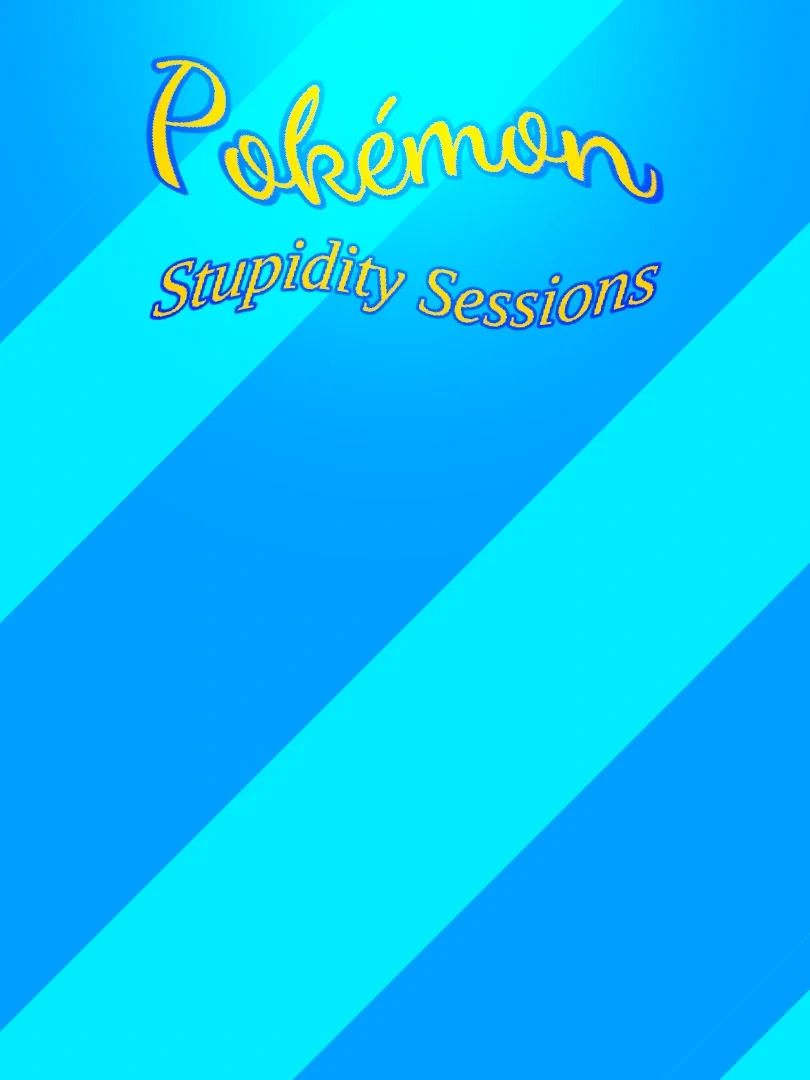 Avatar of Pokémon Stupidity Sessions