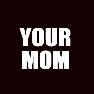 Avatar of Your mom